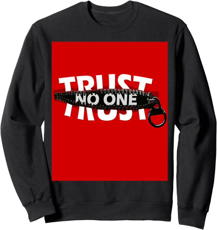 Trust No One Graphic Tees - Cool Motivational Graphic Quotes Sweatshirt
