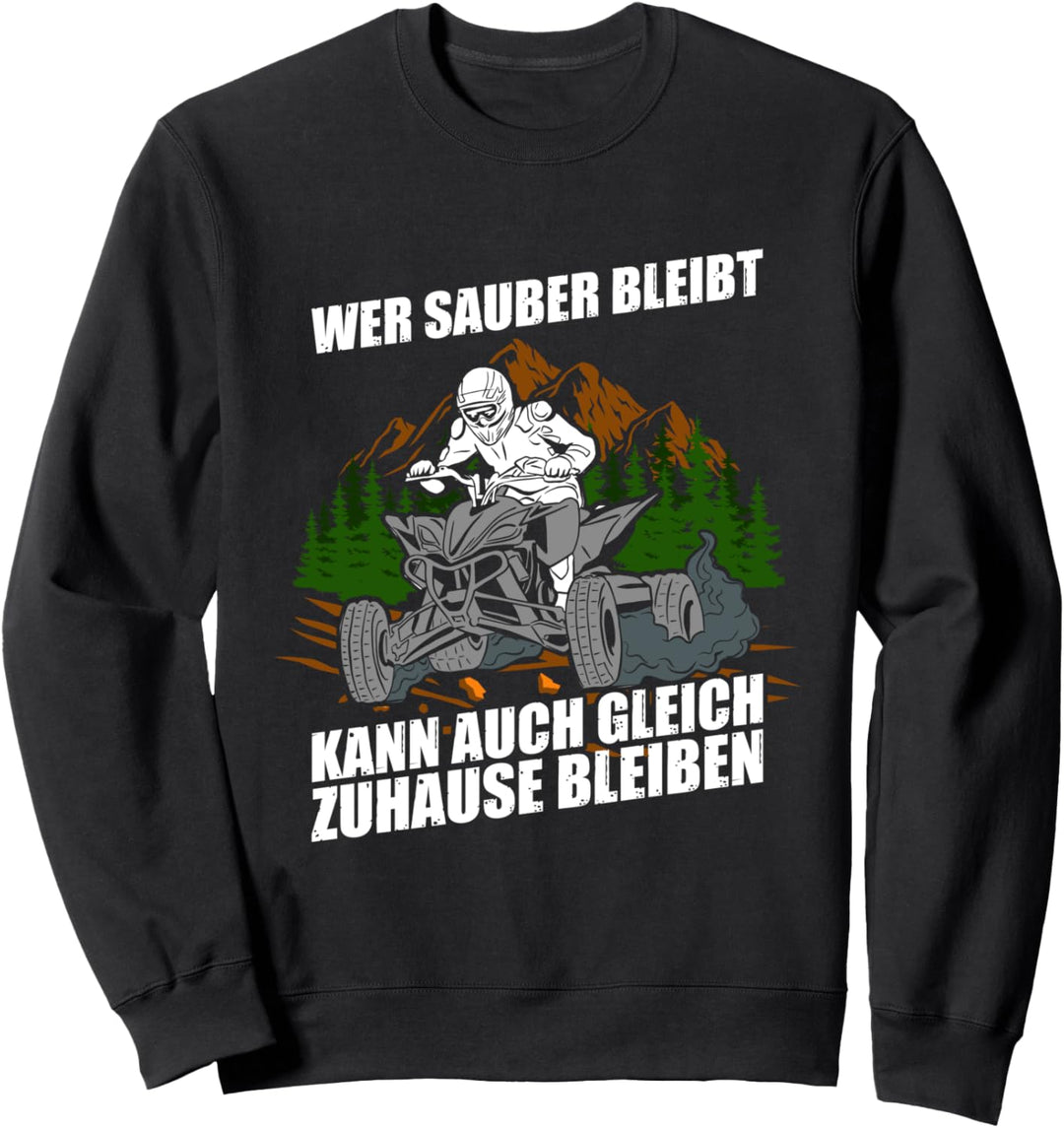 Wer sauber bleibt Quadfahrer 4x4 ATV Quad-Biker Sweatshirt