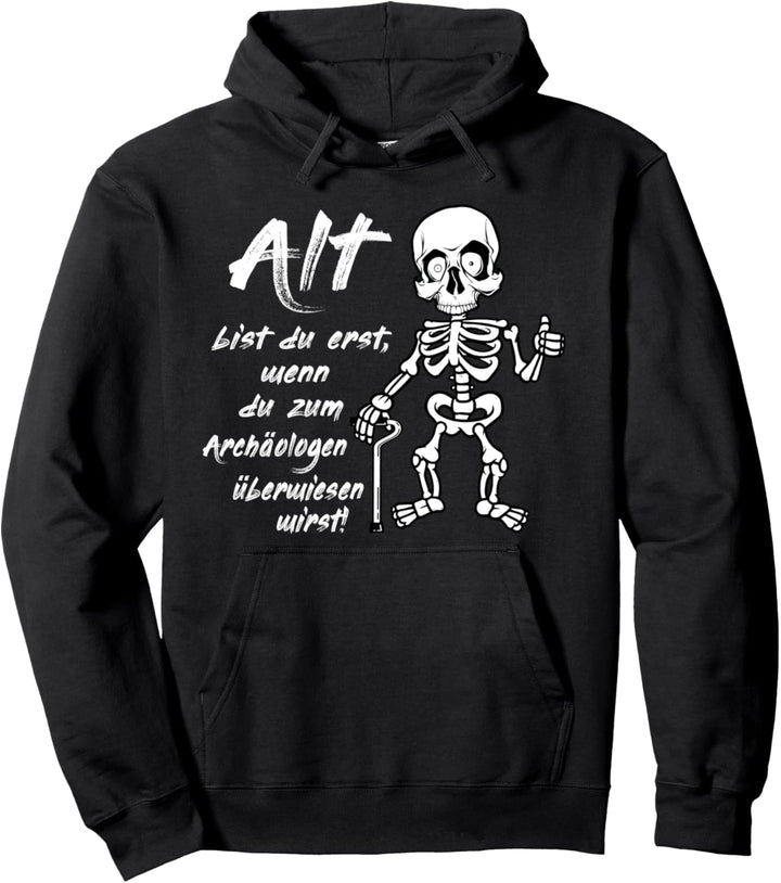 Alt bist Du erst- Party Fest Lustige Sprüche Pullover Hoodie