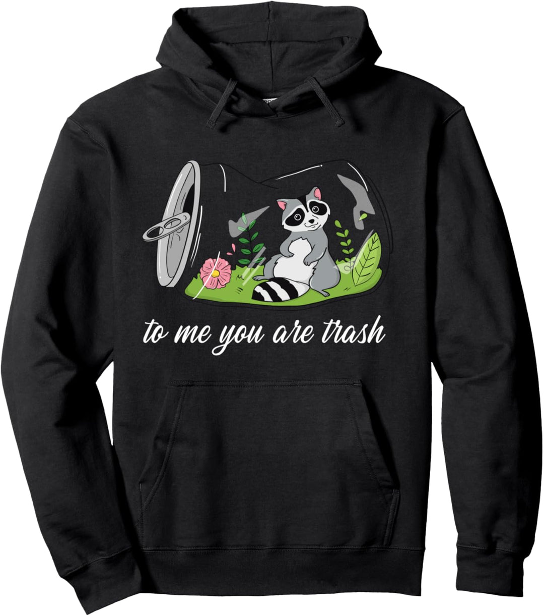 Waschbär mit Aufschrift "To Me You Are Trash", niedlich, ironisch Pullover Hoodie