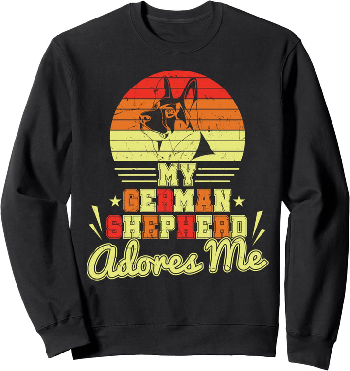 My German Shepard Adores Me, German Shepard Dog Sweatshirt