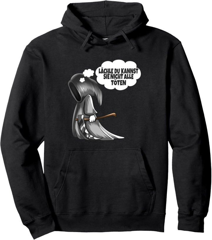 Sensenmann Spruch Lächle du kannst Sie nicht alle töten Pullover Hoodie
