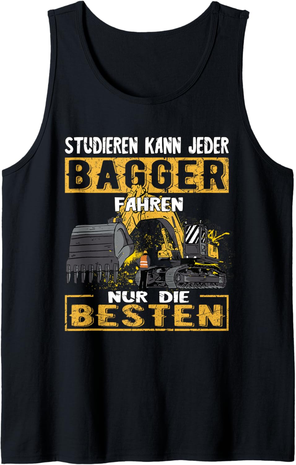 Studieren Kann jeder Bagger Fahren nur die Besten Tank Top