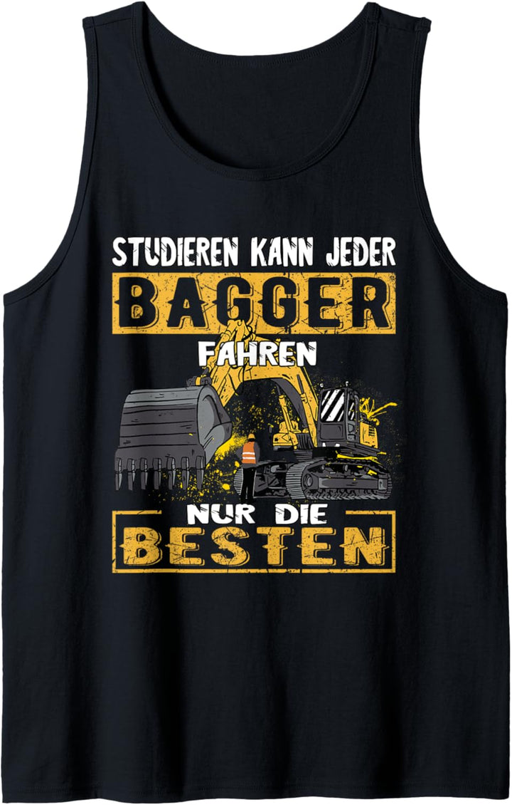 Studieren Kann jeder Bagger Fahren nur die Besten Tank Top