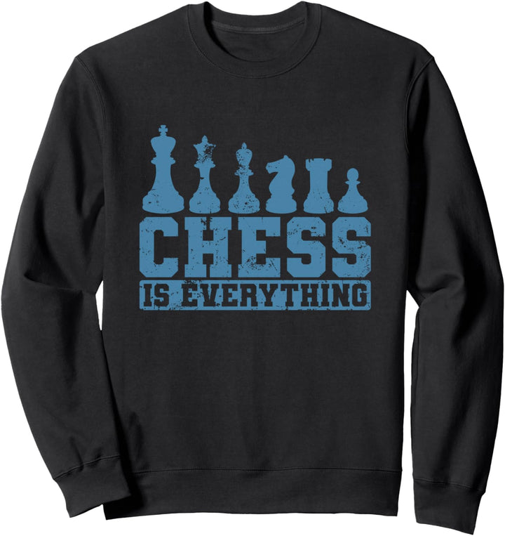 Chess is Everything Schachfiguren Sweatshirt