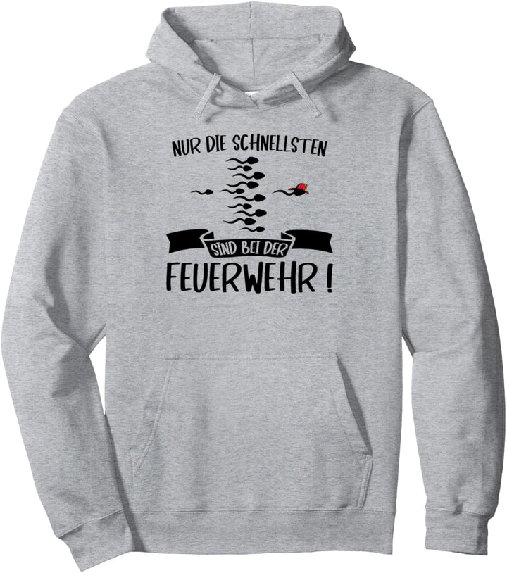 Nur Die Schnellsten Sind Bei Der Feuerwehr Feuerwehrmann Pullover Hoodie