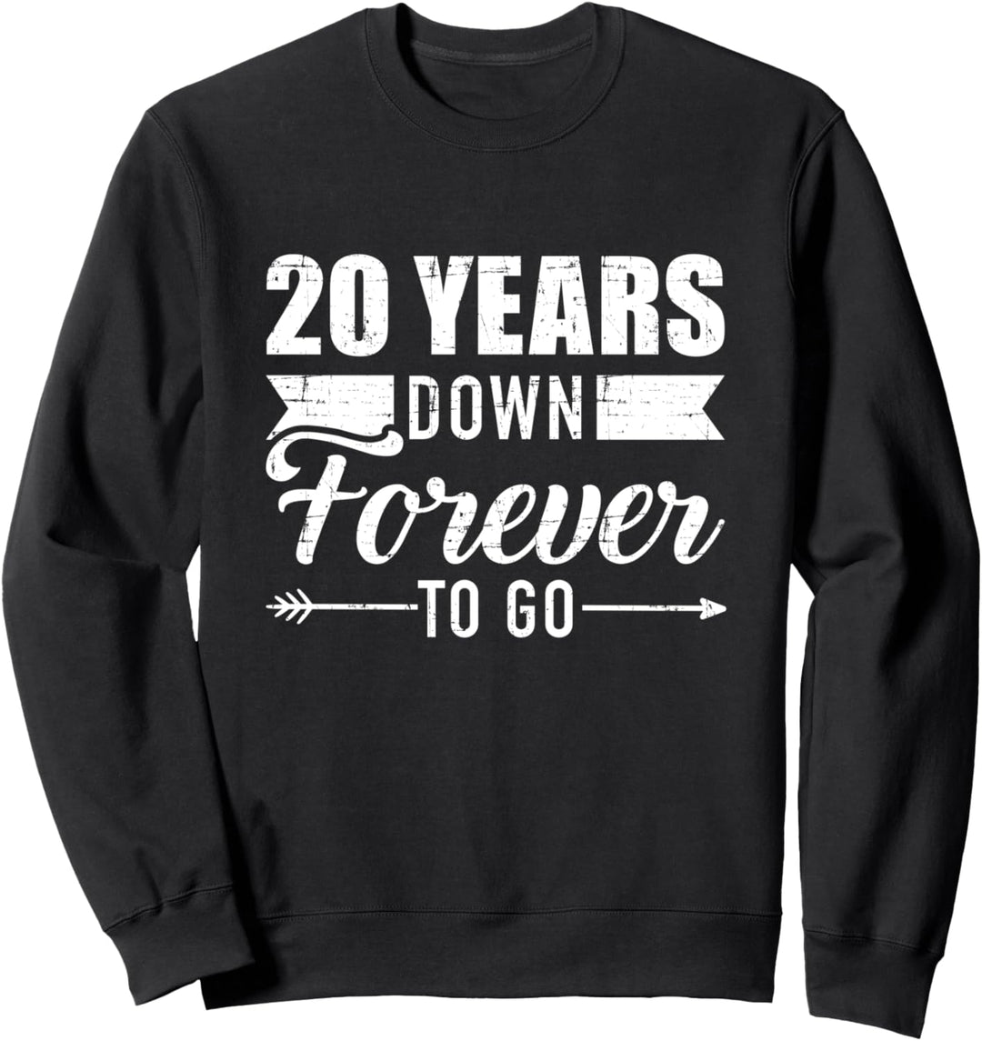 20 years down forever to go for 20. Hochzeitstag Sweatshirt