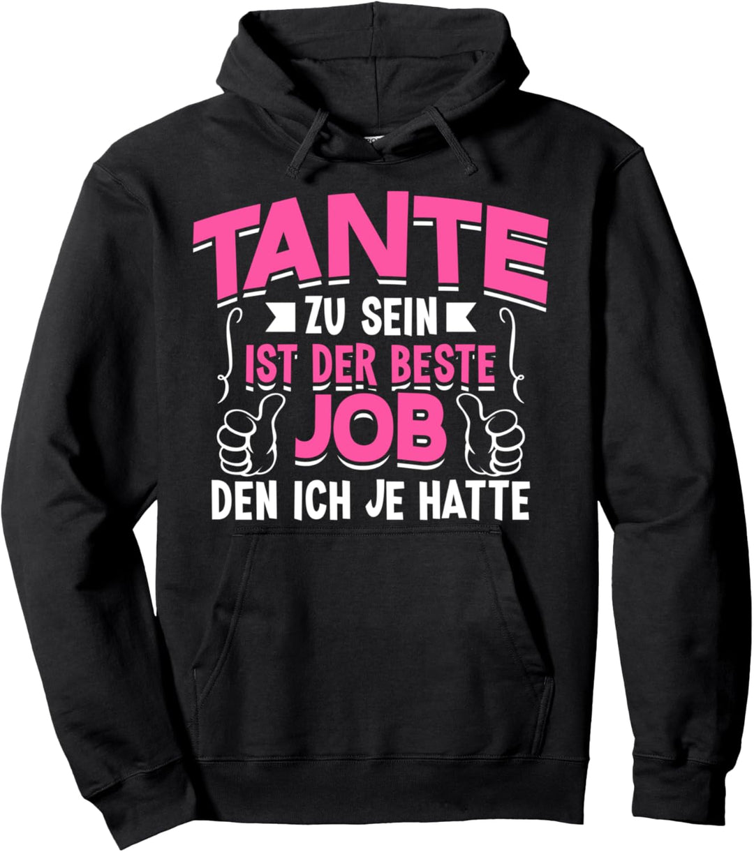 Tante = Bester Job - Lustiges Fun Patin Patentante Pullover Hoodie