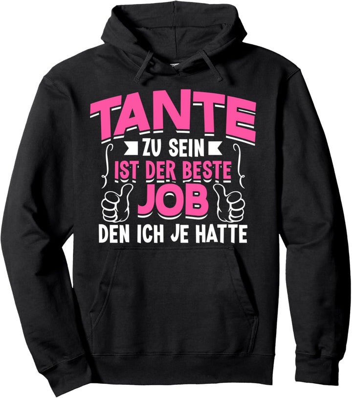 Tante = Bester Job - Lustiges Fun Patin Patentante Pullover Hoodie