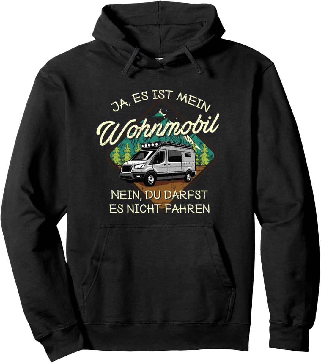 Ja das ist mein Wohnmobil Nein du darfst es nicht fahren Pullover Hoodie
