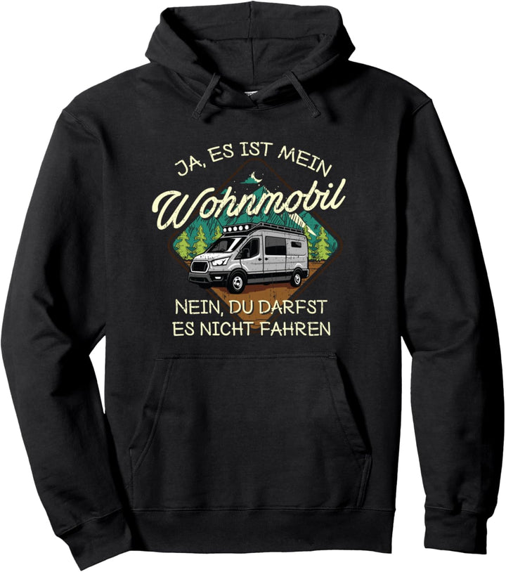 Ja das ist mein Wohnmobil Nein du darfst es nicht fahren Pullover Hoodie