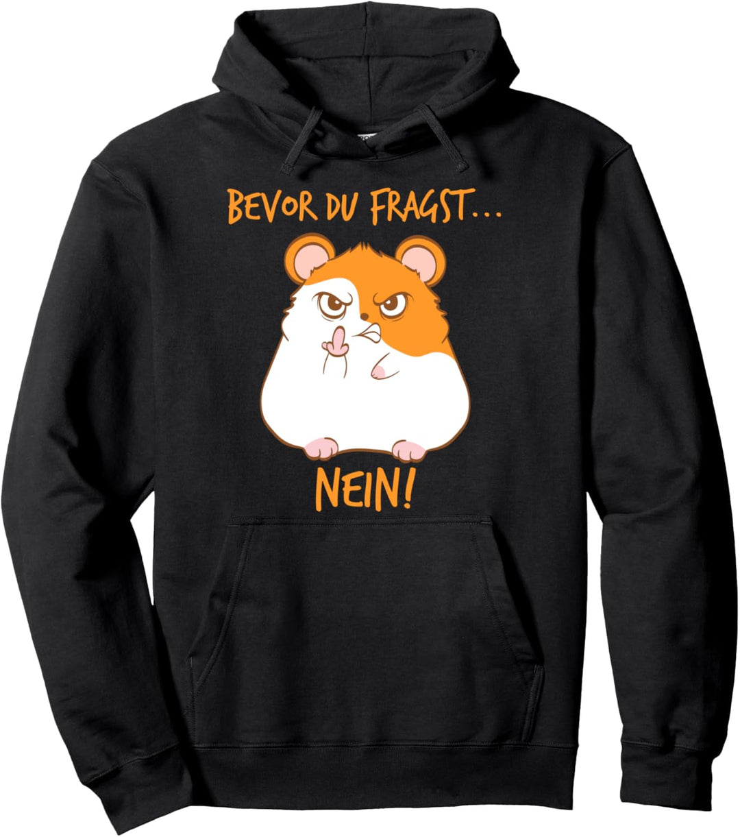Bevor du Fragst NEIN lustiges Hamster Design Geschenk Pullover Hoodie