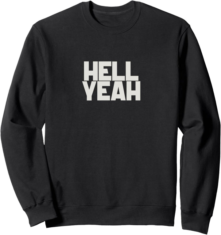 Hell Yeah Feeling Good Vibes Positive Millennials and Gen Z Sweatshirt