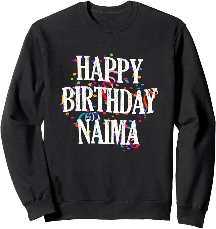 Happy Birthday Naima Mädchen Vorname Buntes Geburtstag Sweatshirt