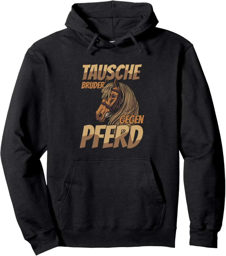 Tausche Bruder Gegen Pferd Reiten Pferde Reitsport Geschenk Pullover Hoodie