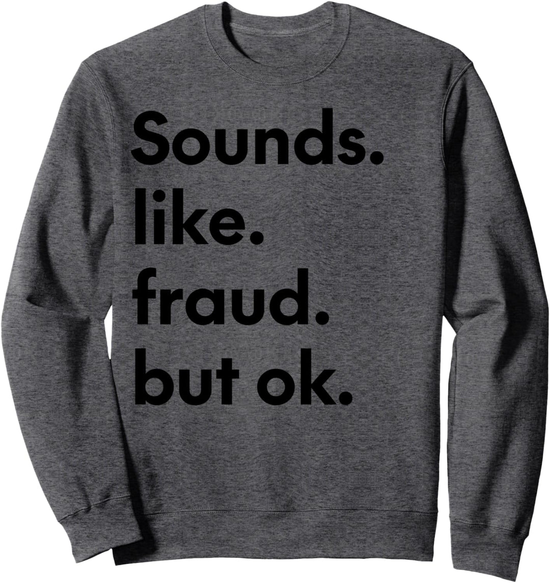 Klingt wie Betrug, aber ok, lustiger Berater oder Buchhalter Sweatshirt