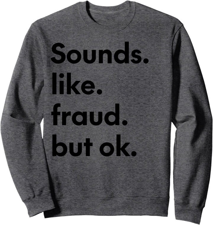 Klingt wie Betrug, aber ok, lustiger Berater oder Buchhalter Sweatshirt