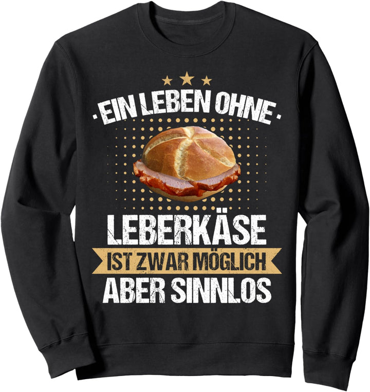 Leberkas Leberkäse Bayern bayrisch Leberkäs Spruch Sweatshirt