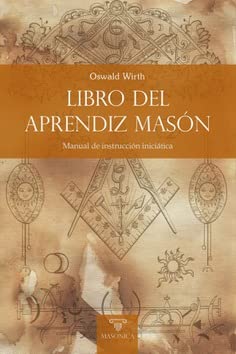 Libro del Aprendiz Masón: Manual de instrucción iniciática (TEXTOS HISTÓRICOS Y CLÁSICOS, Band 3), T