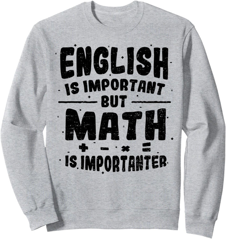 Wichtig: English Is Important But Math Is - Mathe Sweatshirt