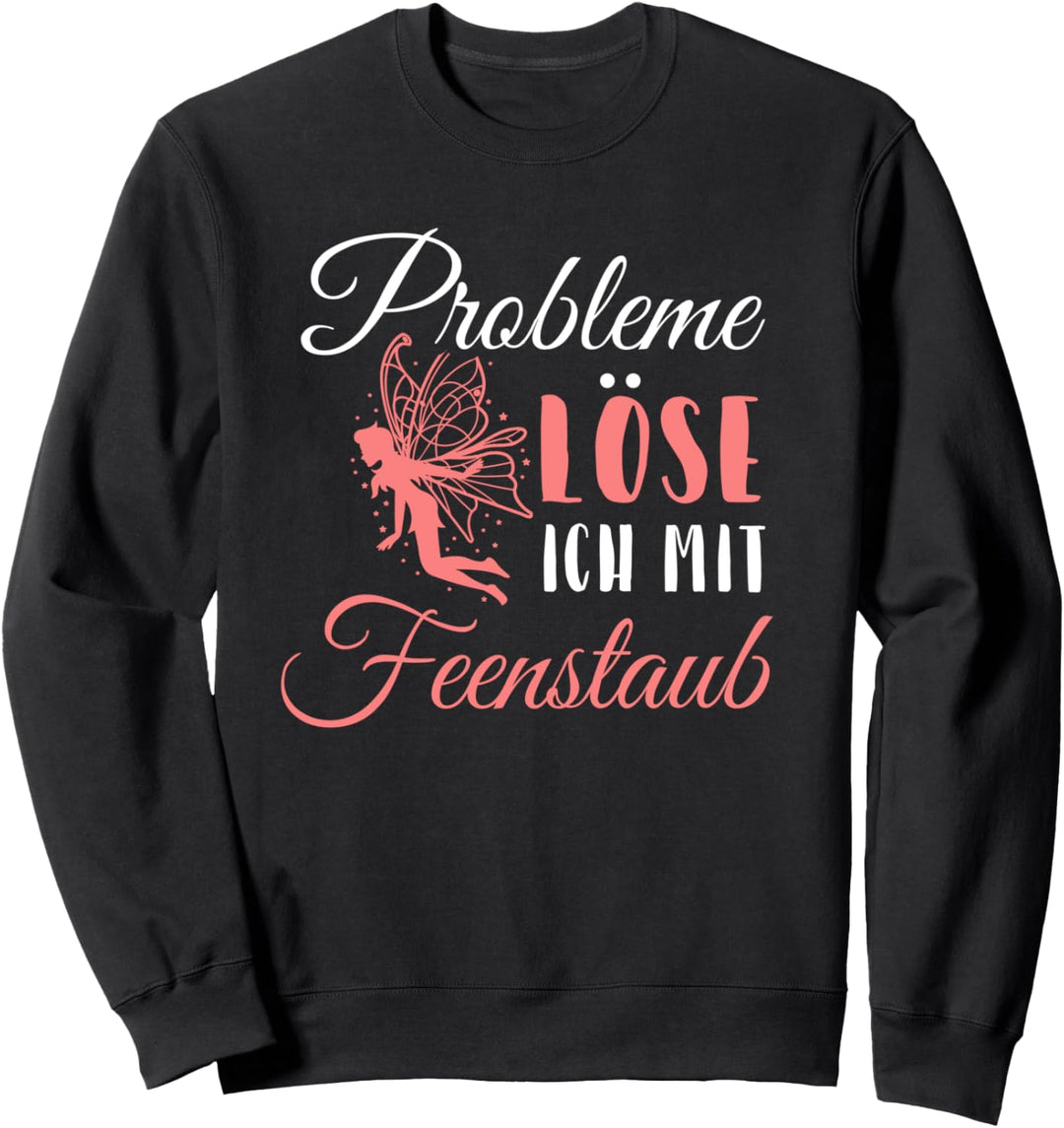 Probleme löse ich mit Feenstaub Sweatshirt