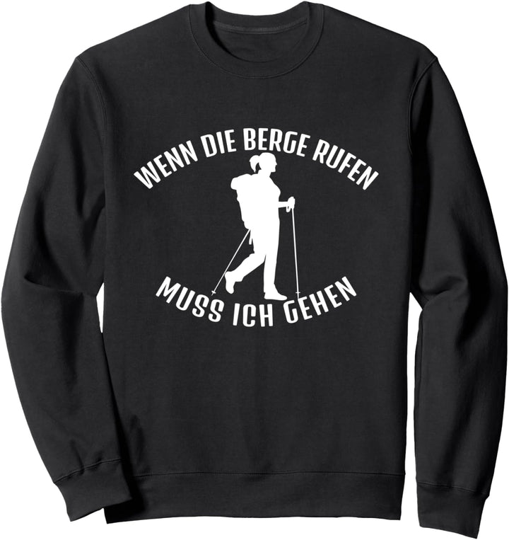 Wenn die Berge rufen muss ich gehen Wandern Natur Sweatshirt
