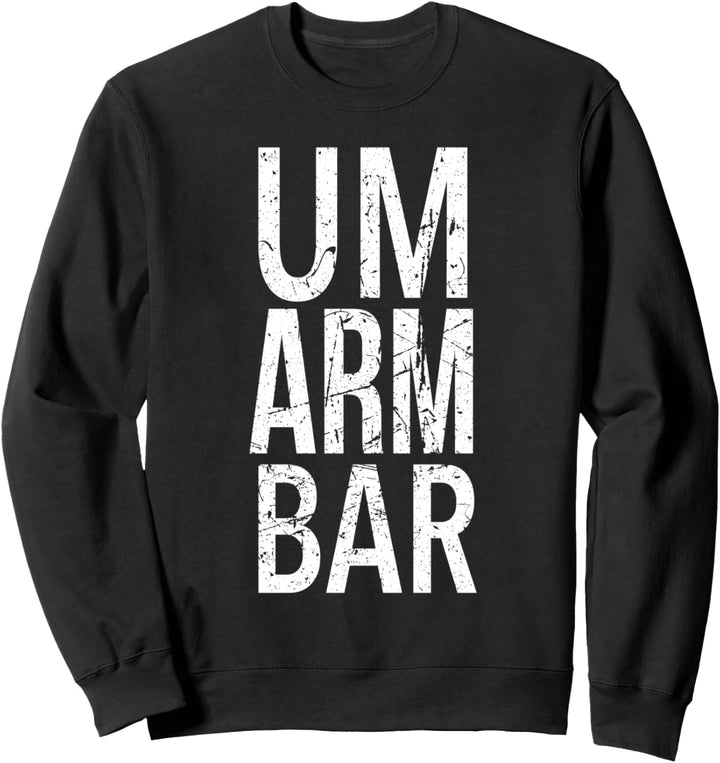 Umarmbar Design für Männer und Frauen | Um Arm Bar Unisex Sweatshirt