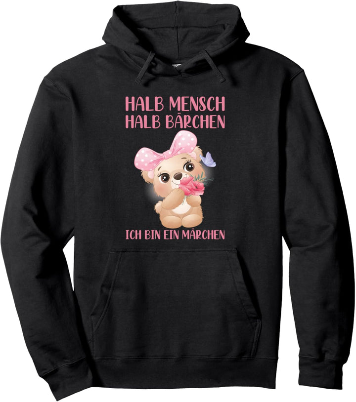 Halb Mensch Halb Bärchen Bin Ein Märchen Süsser Bär Teddybär Pullover Hoodie