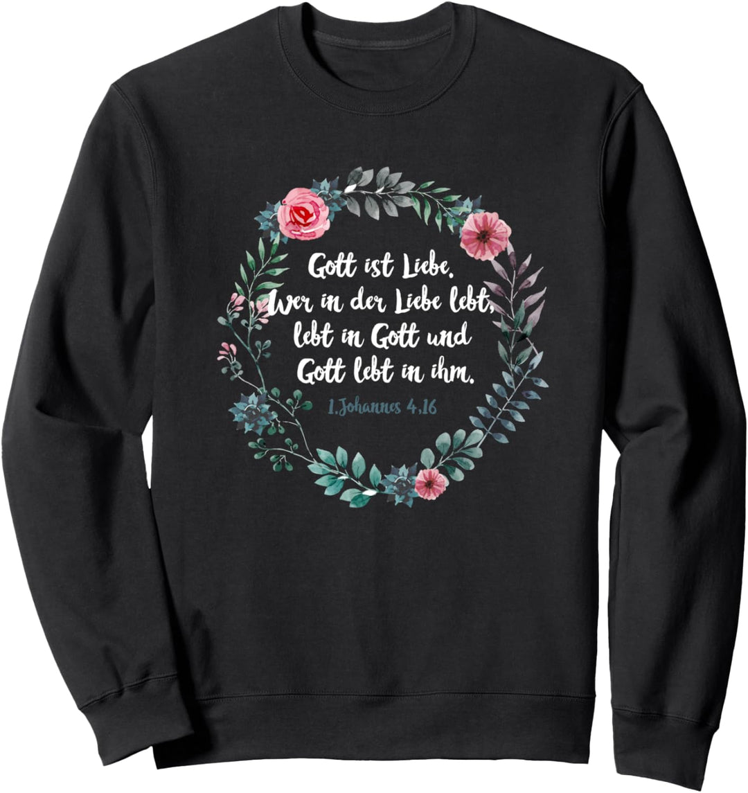Gott ist Liebe 1. Johannes 4,16 Bibelspruch Glauben Jesus Sweatshirt