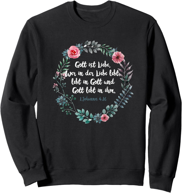 Gott ist Liebe 1. Johannes 4,16 Bibelspruch Glauben Jesus Sweatshirt