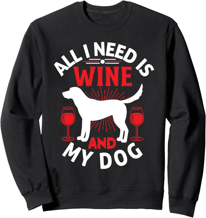 Hunde-T-Shirt I Need Wine Tee All I Need Is Wine And My Dog Sweatshirt