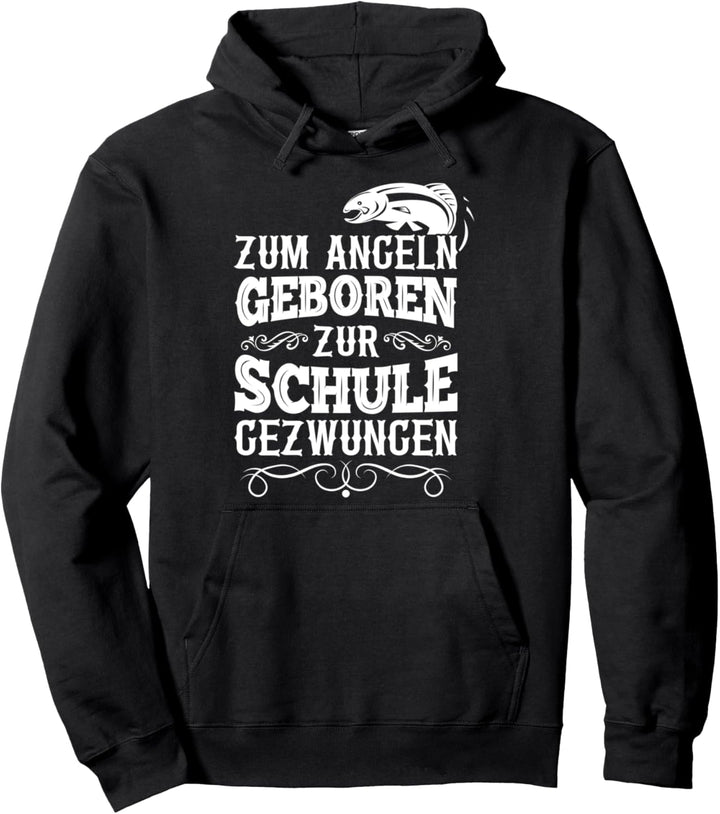 zum Angeln geboren zur Schule gezwungen Mann Carp Fishing Pullover Hoodie