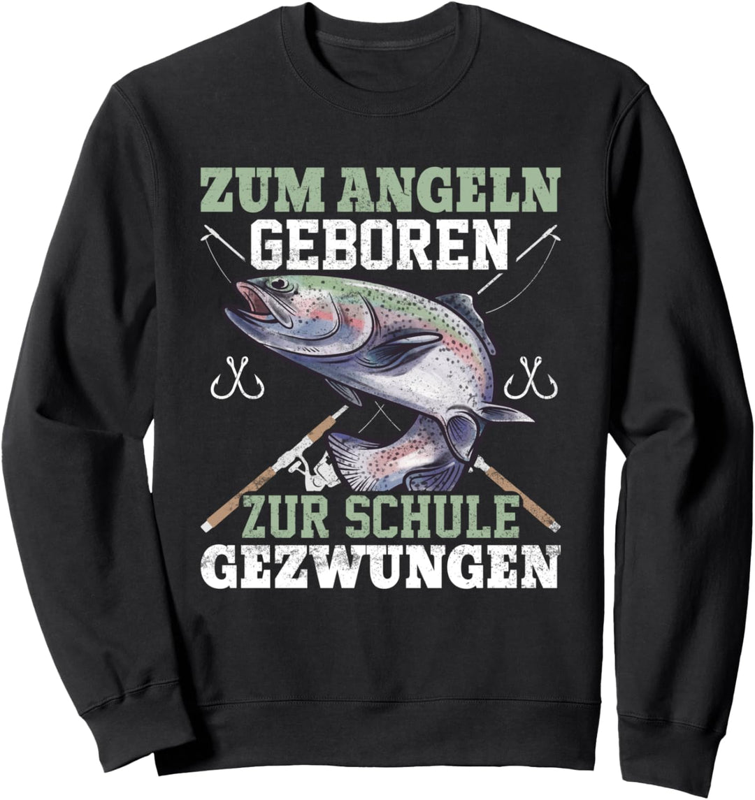 Zum Angeln geboren zur Schule gezwungen, Forelle Angler Sweatshirt