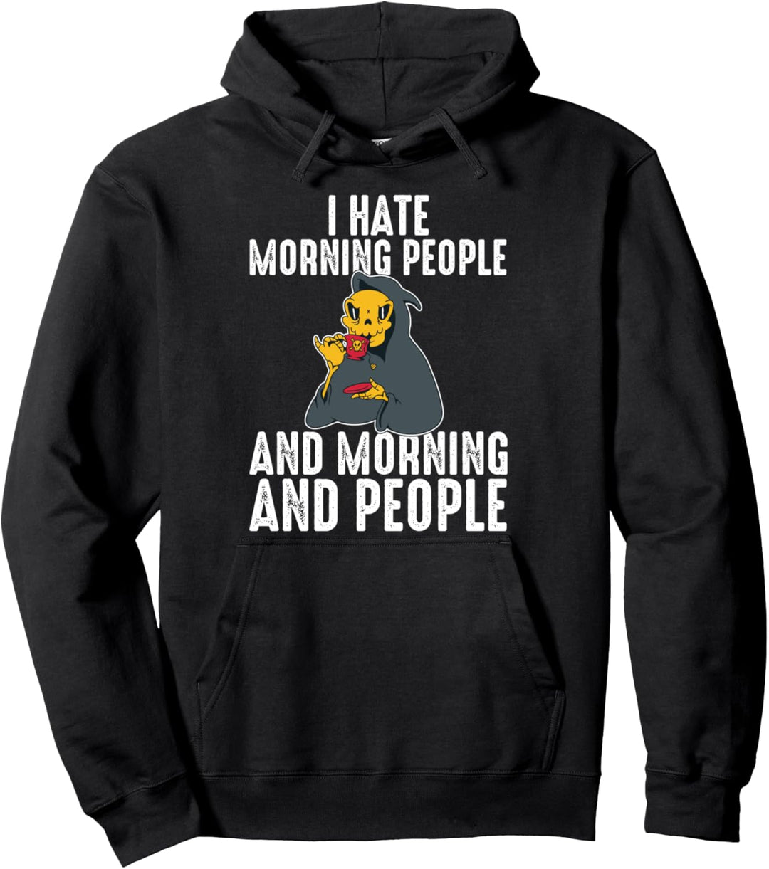I hate morning people and morning and people Sensenmann Pullover Hoodie