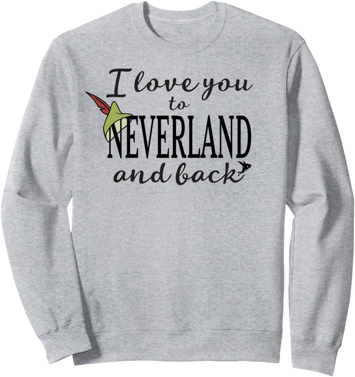 Disney Peter Pan I Love You To Never Land And Back Sweatshirt