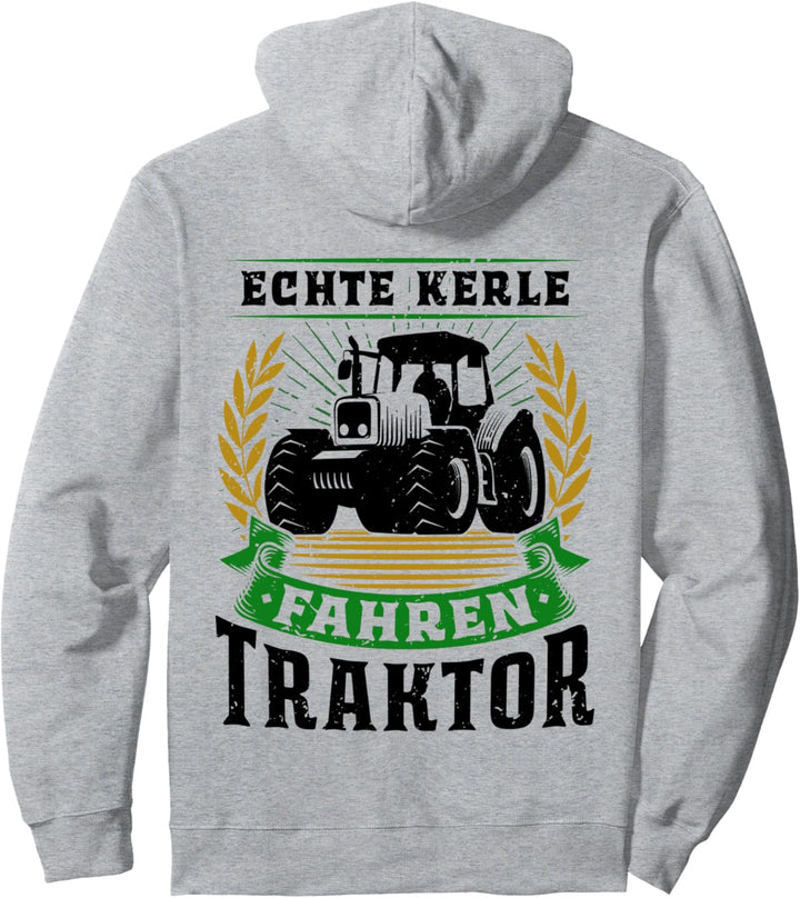 Echte Kerle fahren Traktor - Landwirt Bauer Traktorist Fun Pullover Hoodie