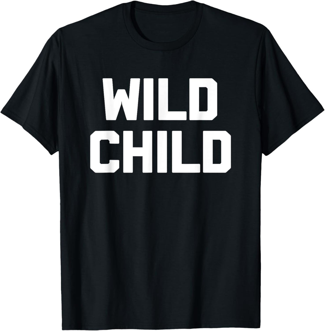 Wild Child T-Shirt lustig Spruch sarkastisch Neuheit Humor cool T-Shirt