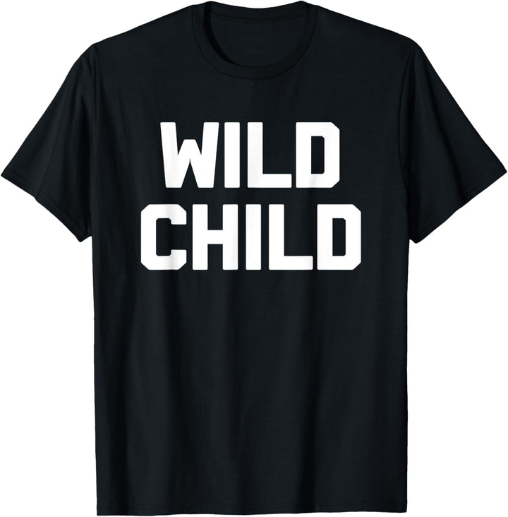 Wild Child T-Shirt lustig Spruch sarkastisch Neuheit Humor cool T-Shirt