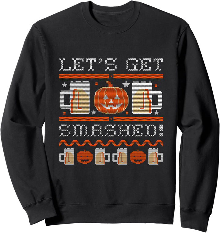 Ugly Halloween Beer Drinking Pumpkin LET'S GET SMASHED Sweatshirt
