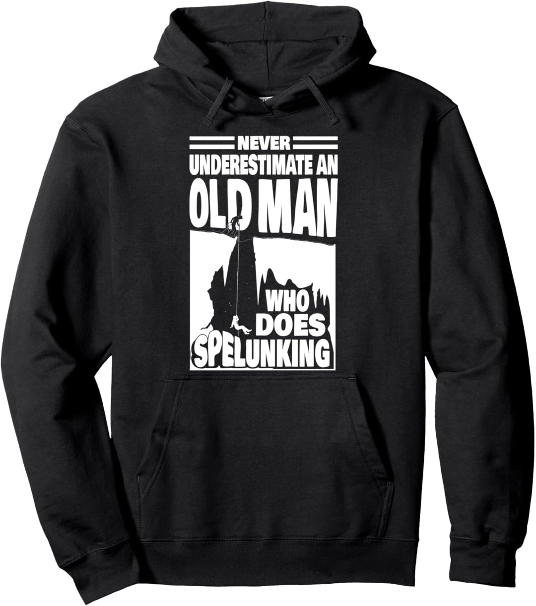 Never Underestimate an Old Man who does Spelunking Caving Pullover Hoodie