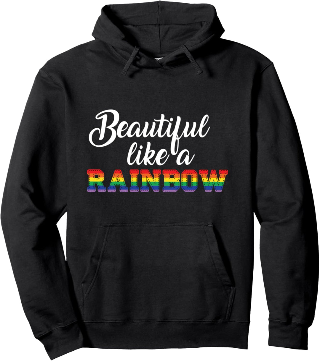 Beautiful Like A Rainbow Gay Pride LGBT Funny LGBTQ Pullover Hoodie