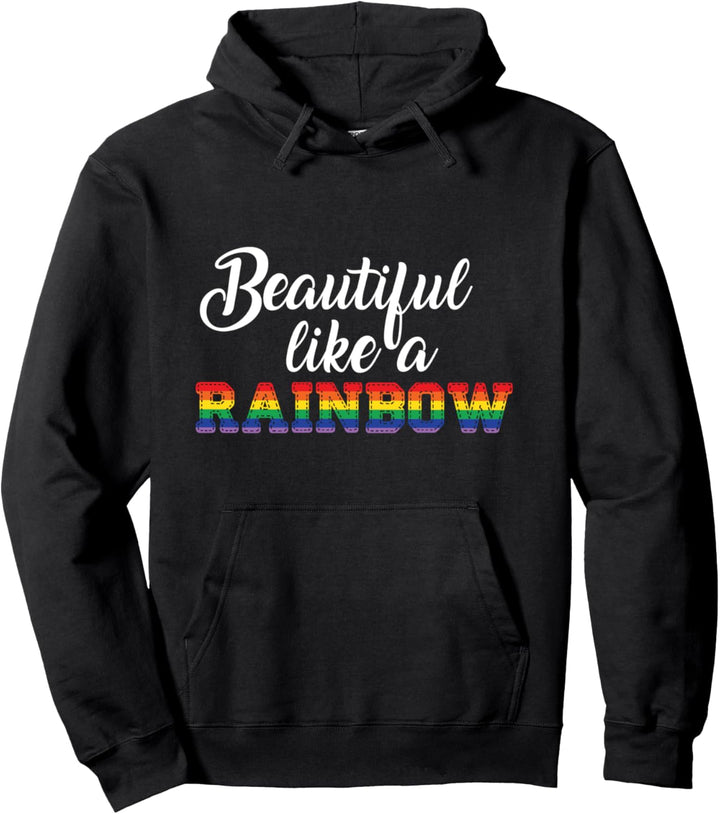 Beautiful Like A Rainbow Gay Pride LGBT Funny LGBTQ Pullover Hoodie