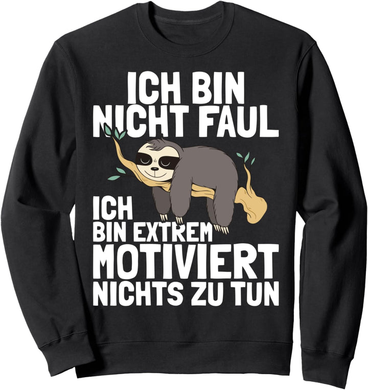 Ich Bin Nicht Faul Nichts Tun Faulpelz Faultier Sweatshirt