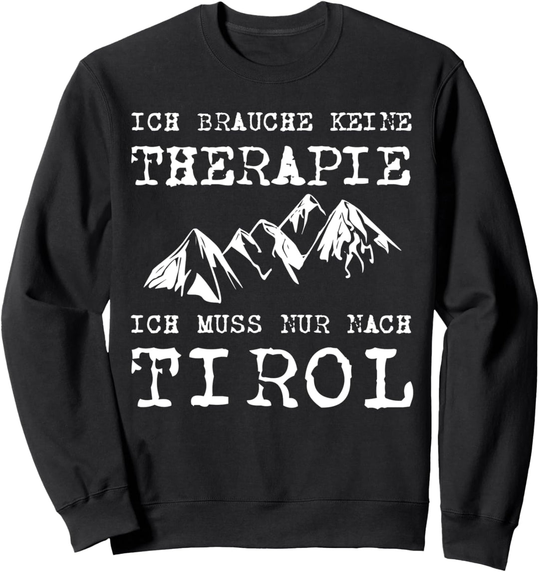 Tirol Urlaubs Spruch Tiroler Berge Wander Ski Skifahrer Sweatshirt
