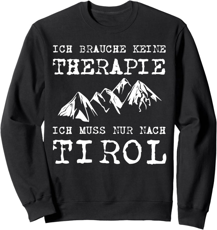 Tirol Urlaubs Spruch Tiroler Berge Wander Ski Skifahrer Sweatshirt