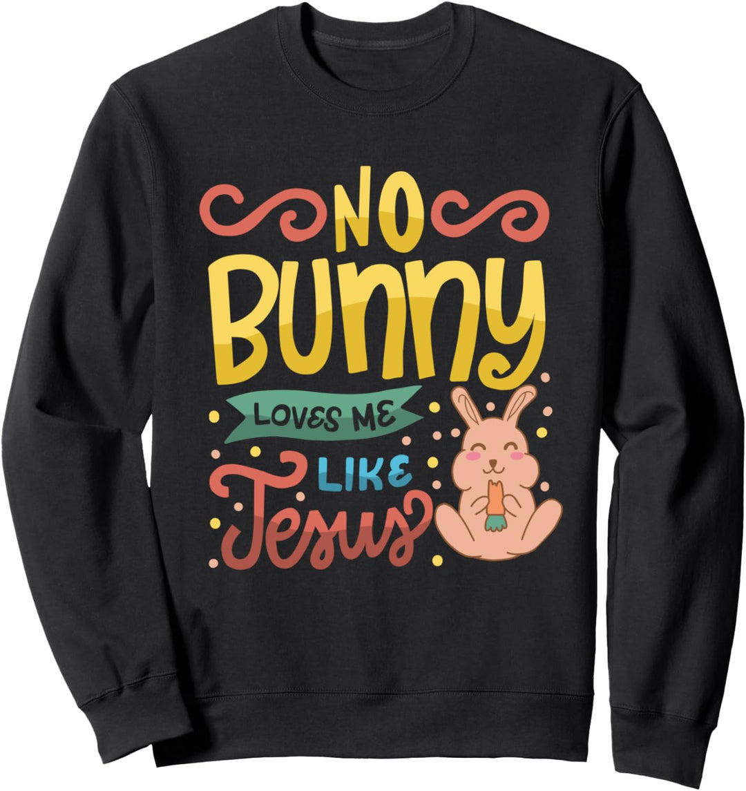 Kein Hase liebt mich wie Jesus Christlich Religiös Ostern Sweatshirt