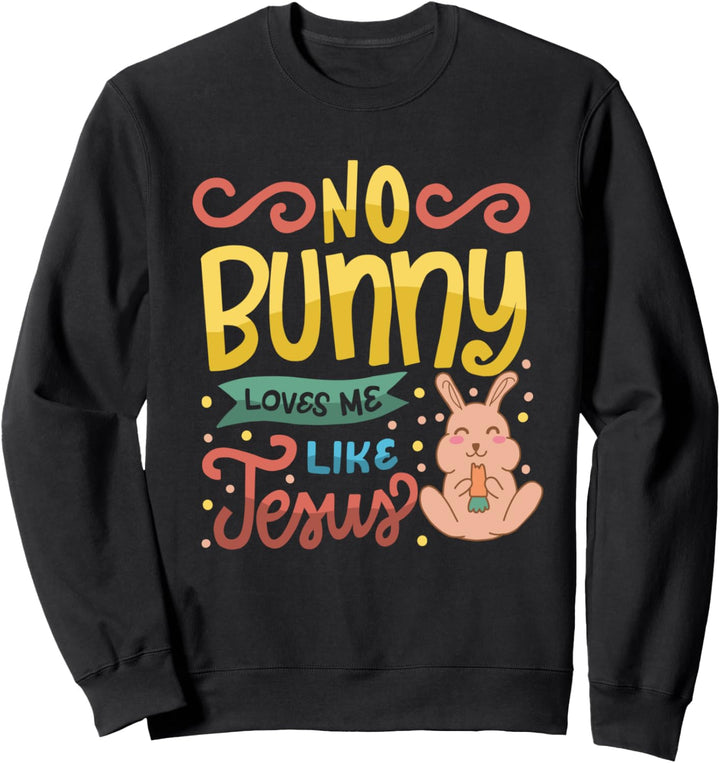 Kein Hase liebt mich wie Jesus Christlich Religiös Ostern Sweatshirt
