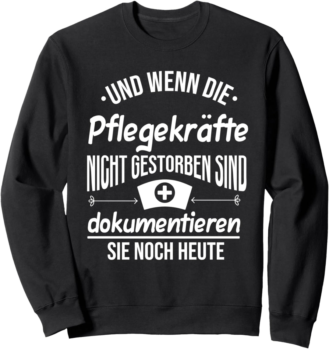 Pflegekraft Pflege Kasack Altenpflege Wenn Die Pflegekräfte Sweatshirt