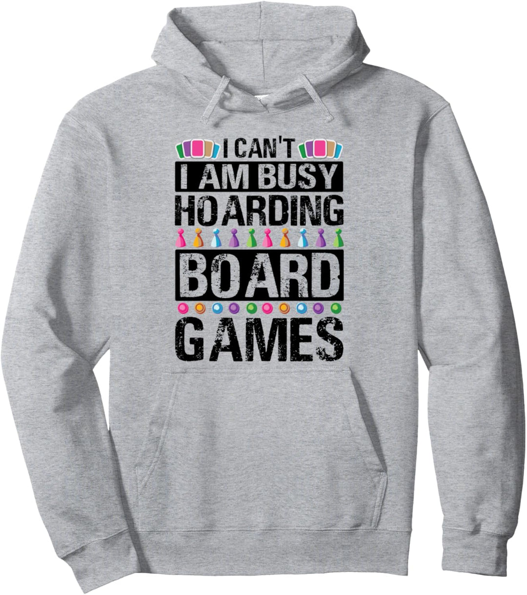I Can't I Am Busy Hoarding Board Games - Funny Collector Pullover Hoodie