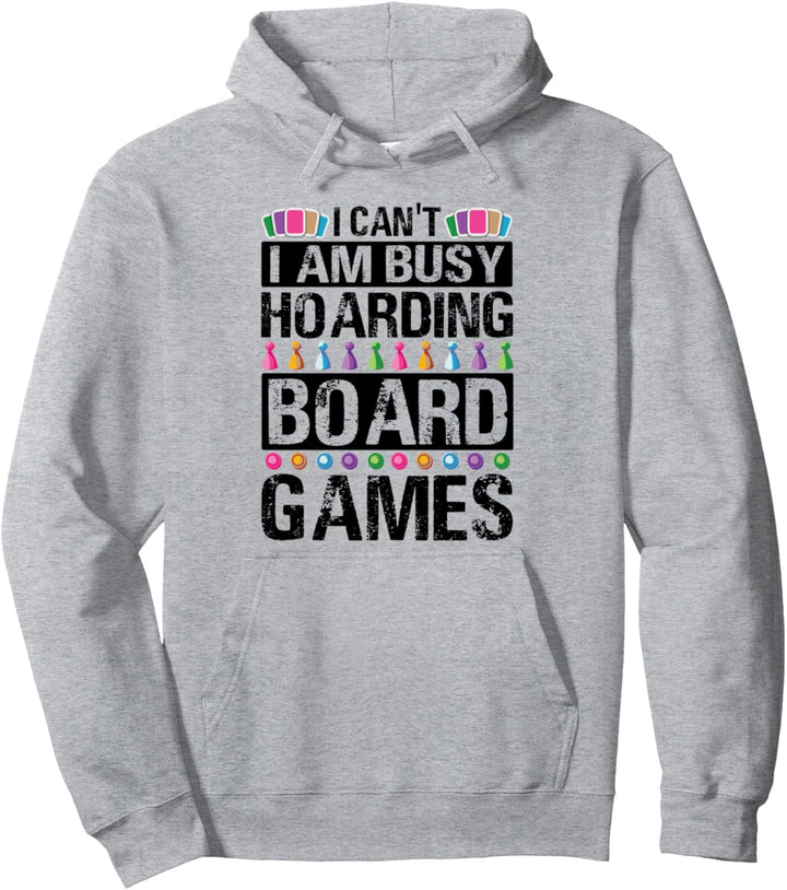 I Can't I Am Busy Hoarding Board Games - Funny Collector Pullover Hoodie